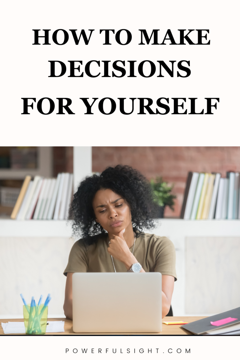 How to make decisions for yourself