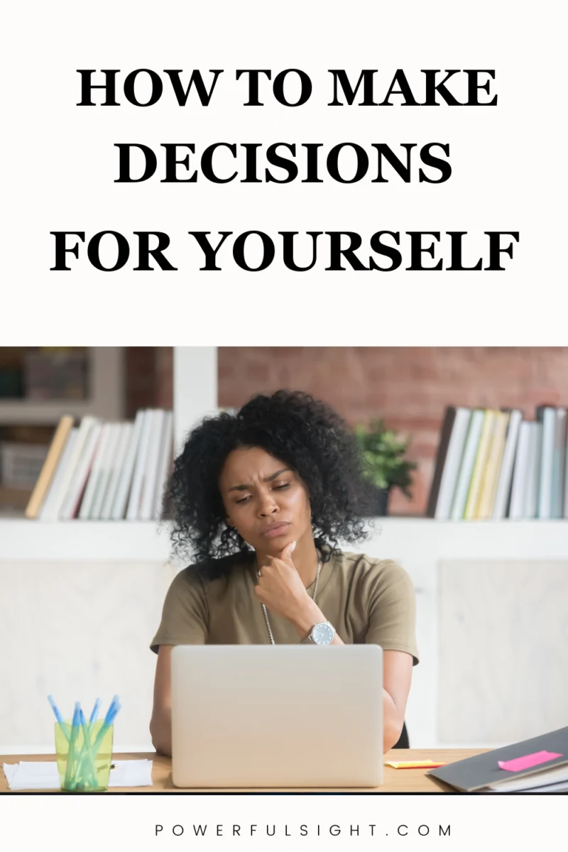 How to make decisions for yourself