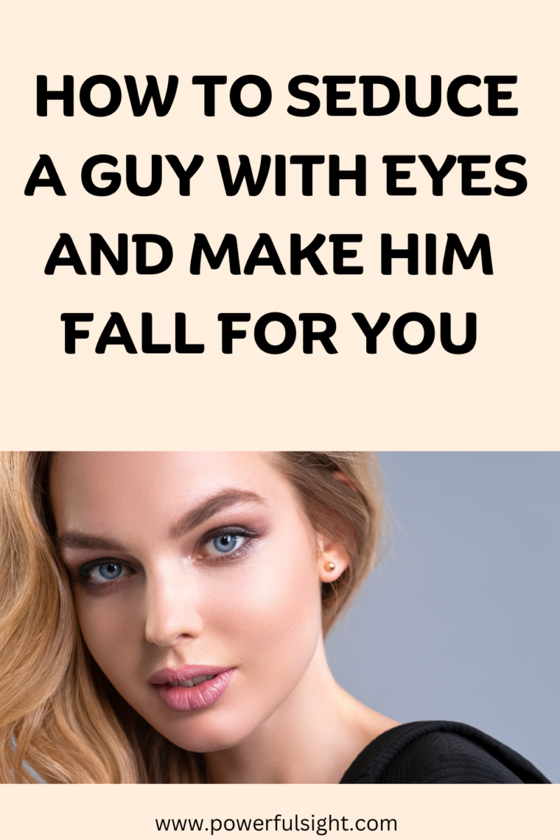 How to seduce a guy with eyes