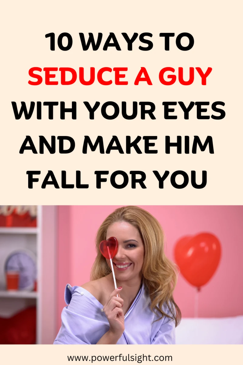 How to seduce a guy with your eyes