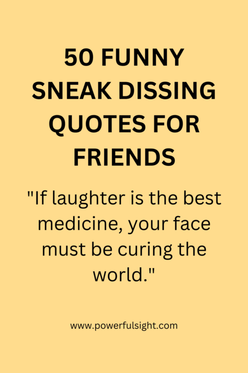 Funny sneak dissing quotes for friends 