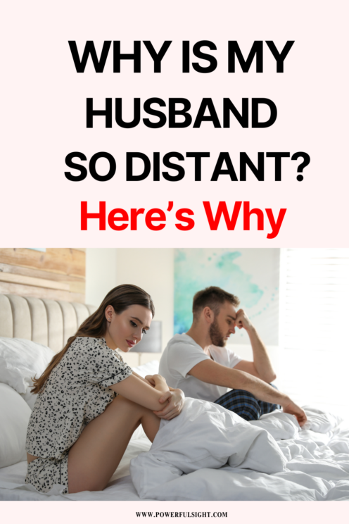 Why is my husband so distant? 