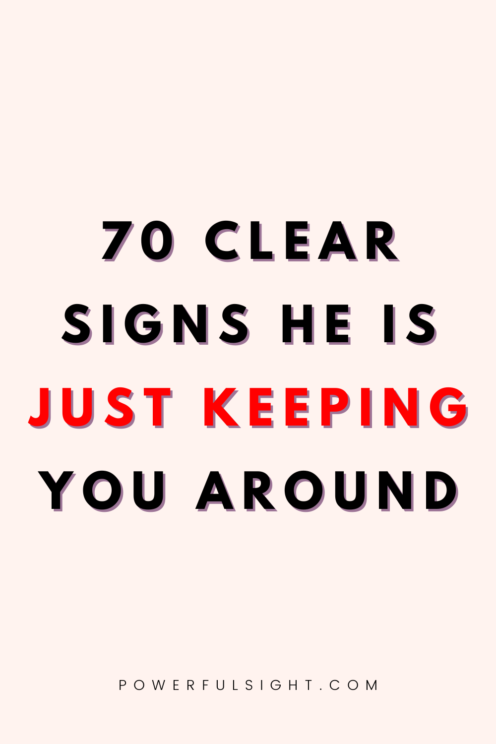 Signs he is just keeping you around