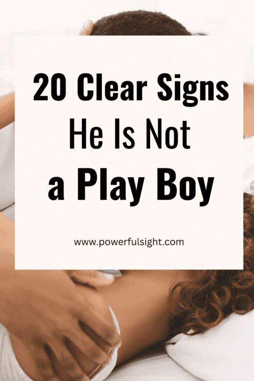 Signs he is not a play boy