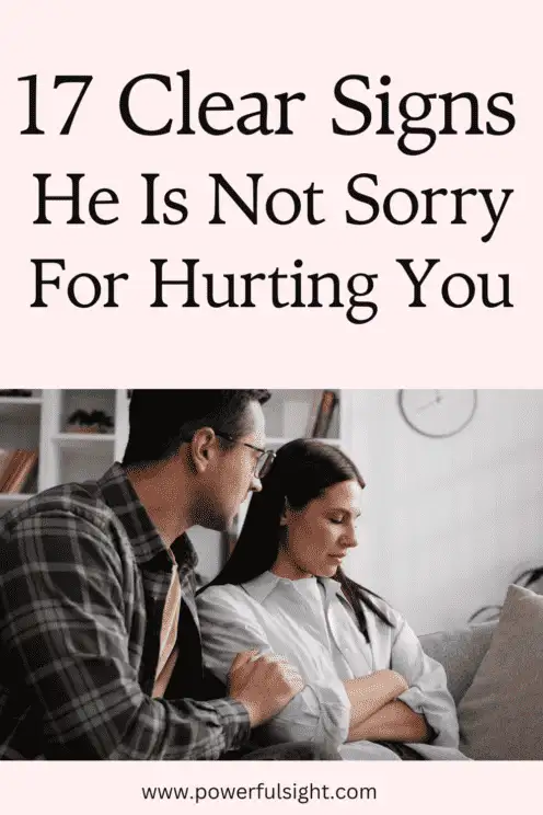 17 Signs He Is Not Sorry For Hurting You