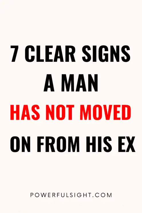 signs a man has not moved on