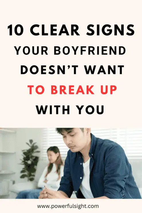 signs he doesn't want to break up with you