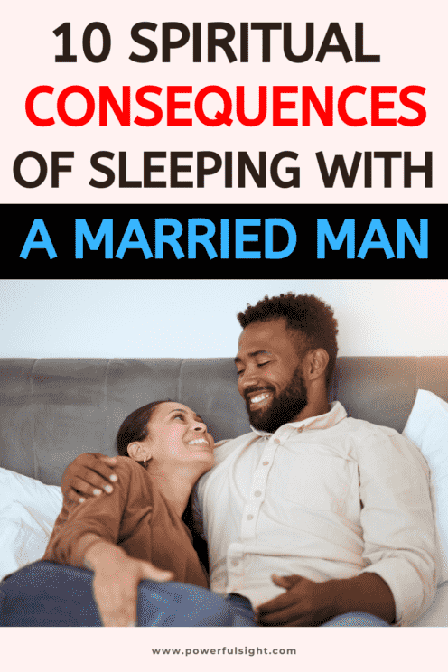 Sleeping with a married man has consequences. If you're dating a married man and wants to know the disadvantages of having affairs with him, here are the spiritual consequences of sleeping with a married man. 