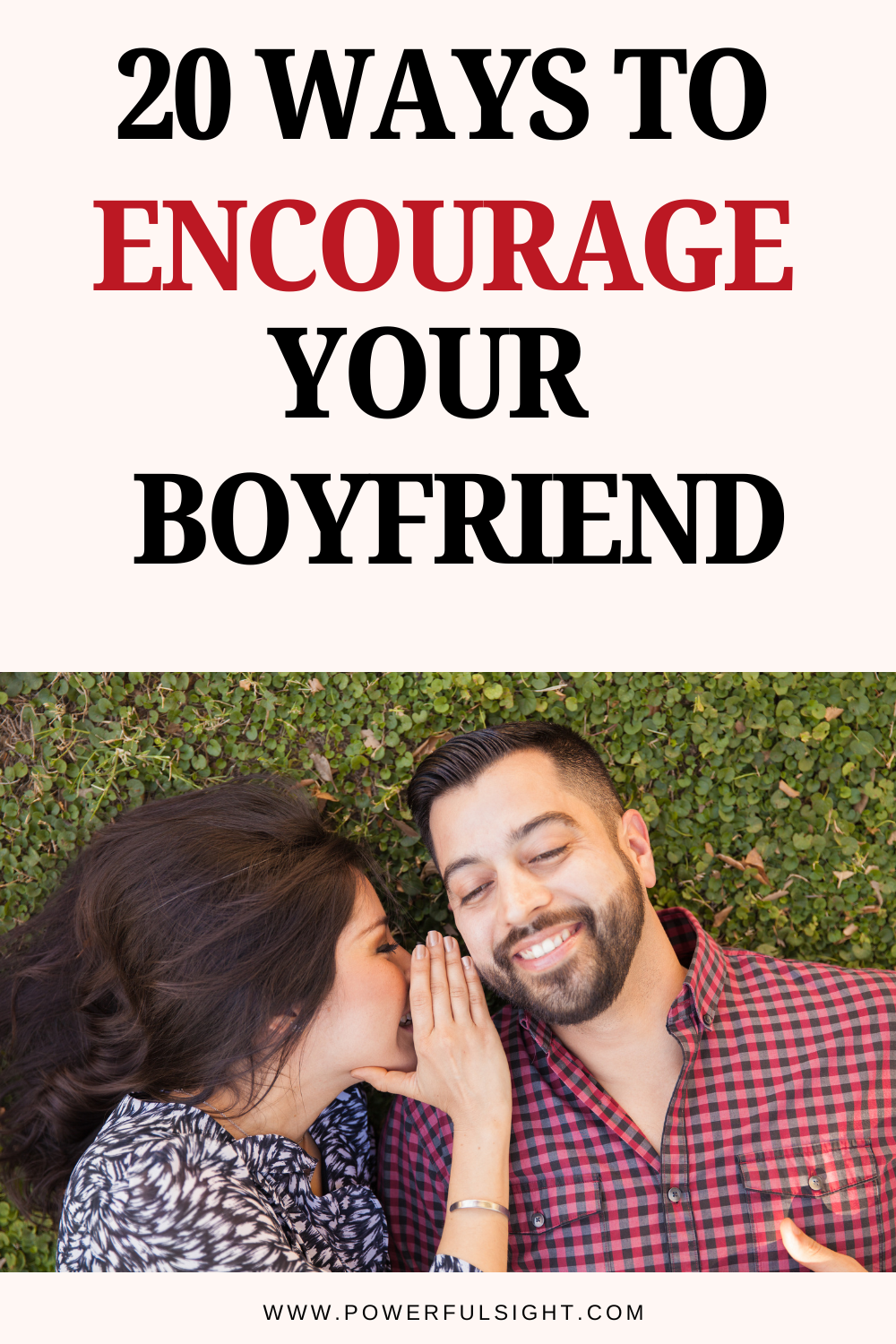 20 Ways to Encourage Your Boyfriend - Powerful Sight