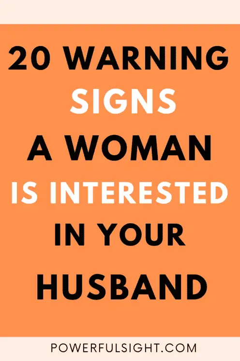 20 Warning Signs A Woman Is Interested In Your Husband