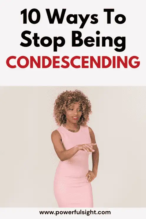 how to stop being condescending 