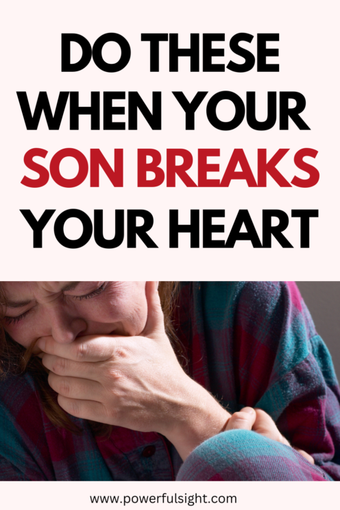 What To Do When Your Son Breaks Your Heart