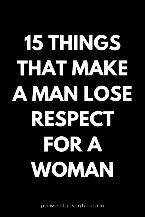 15 Things That Make a Man Lose Respect for a Woman