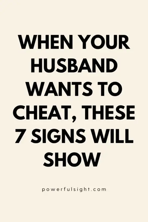 Signs Your Husband wants to cheat 