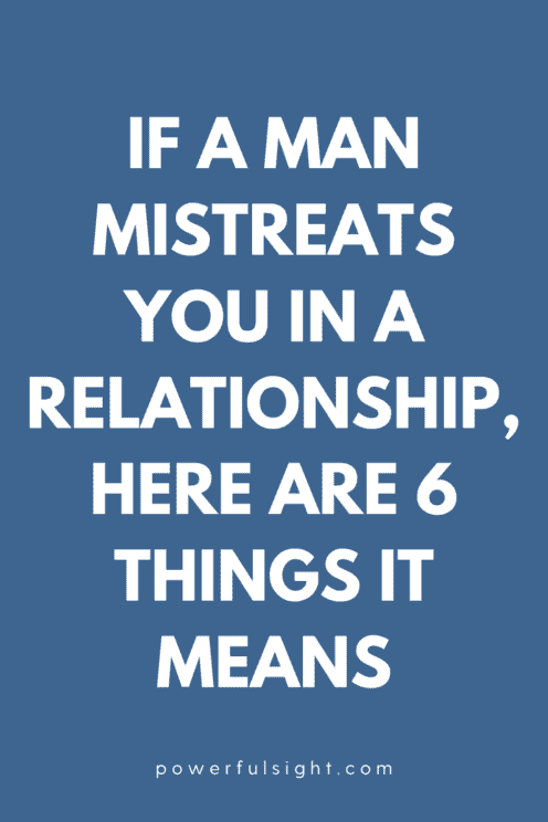 6 Things It Means When a Man Mistreats You