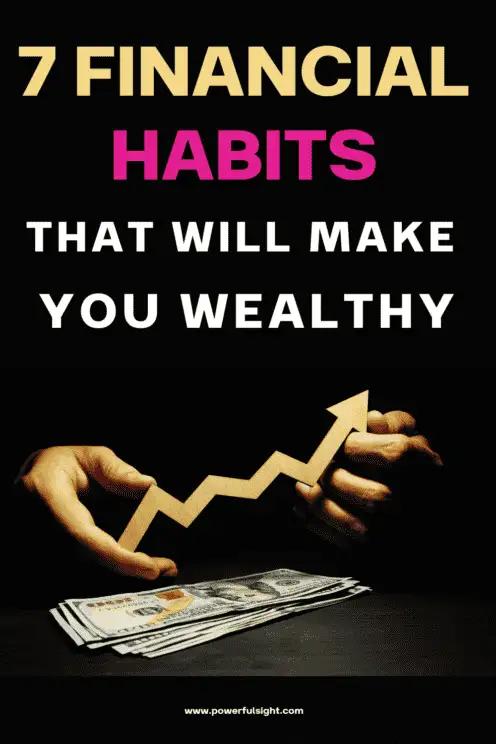 7 Financial Habits That Will Make You Wealthy