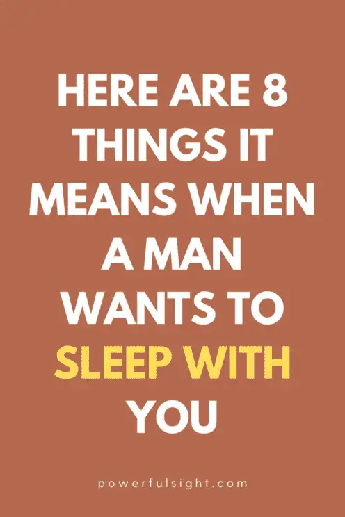 Are there signs he wants to sleep with you? Here are 8 things it means when a man only wants to sleep with you.