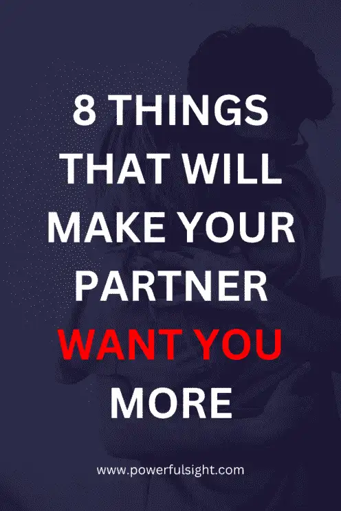 8 Things That Make Your Partner Want You More