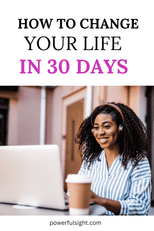 How to Change Your Life in 30 Days