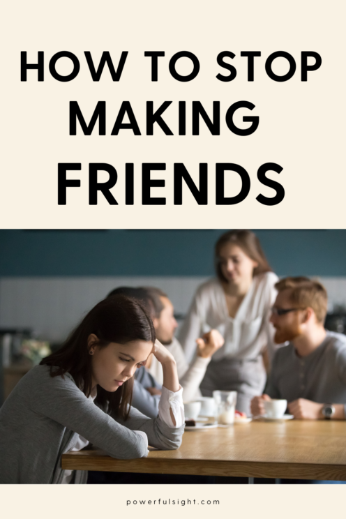 How To Stop Making Friends