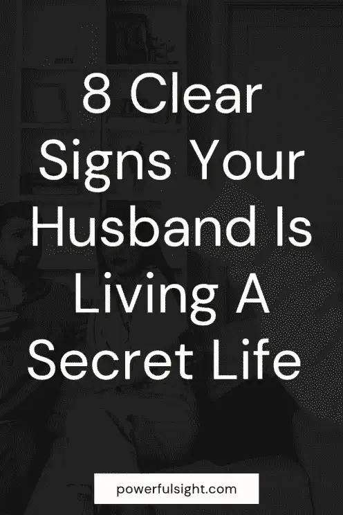 Signs your husband has a secret life 