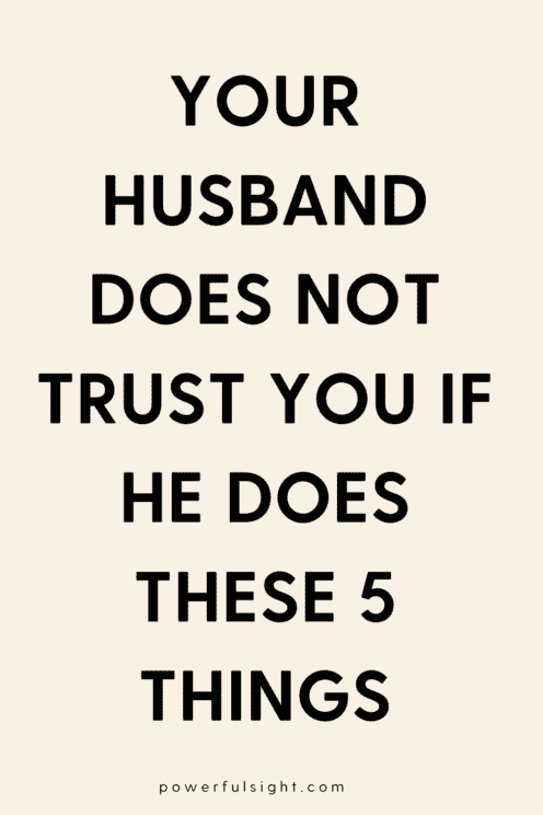 Signs your husband doesn't trust you