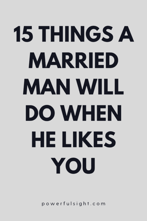 Things A Married Man Will Do When He Likes You