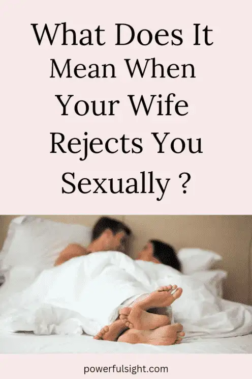 What Does It Mean When Your Wife Rejects You Sexually?