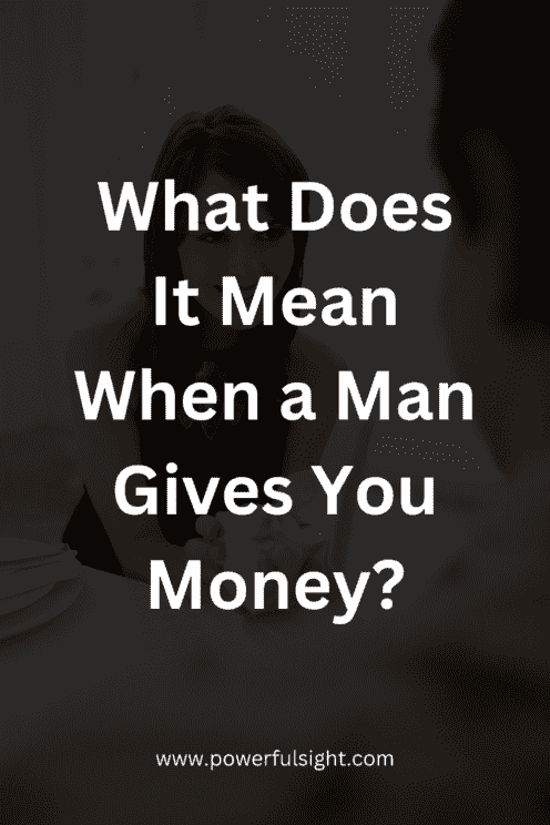 What Does It Mean When a Man Gives You Money?