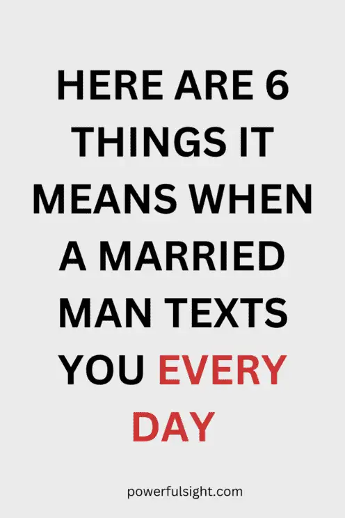 What Does It Mean When a Married Man Texts You Every Day