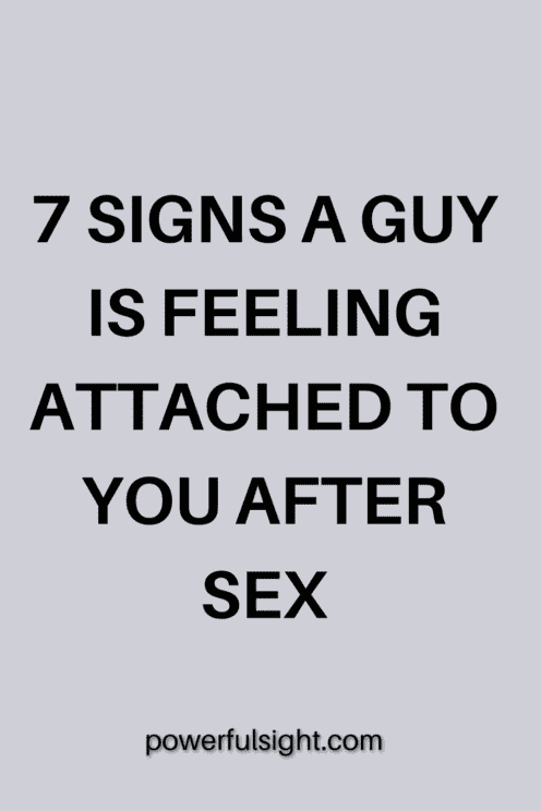 7 Signs a Guy is Feeling Attached to You After Sex