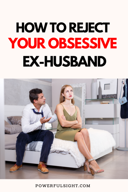 How to reject your obsessive ex husband