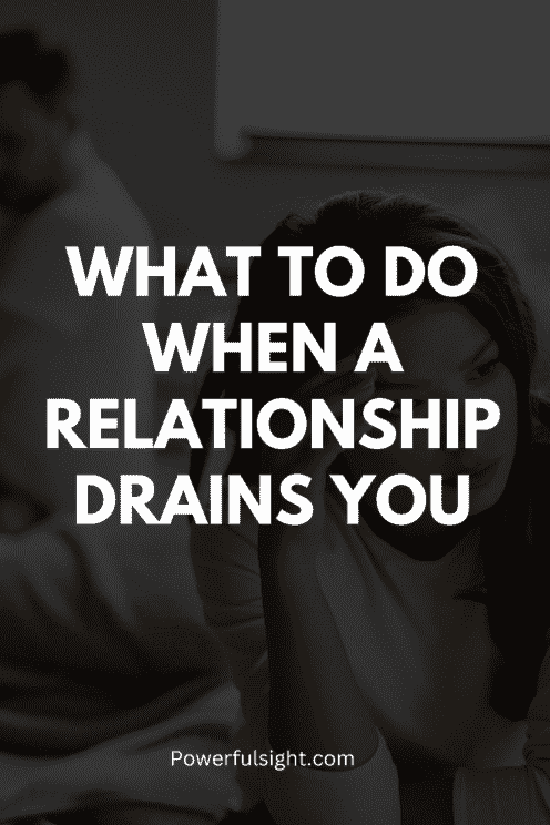 What To Do When A Relationship Drains You