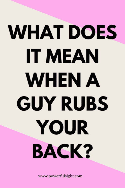 What Does It Mean When A Guy Rubs Your Back?