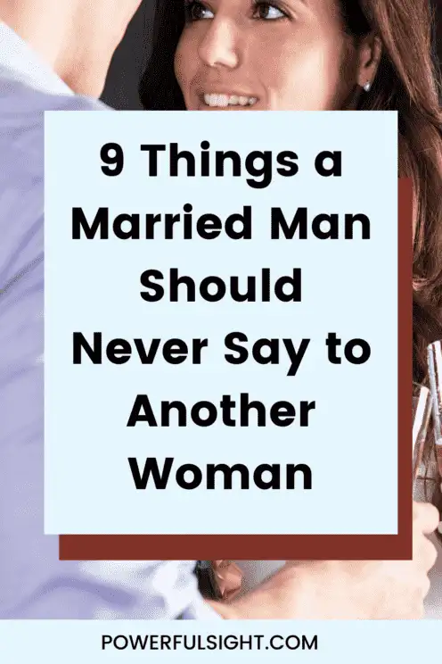 9 Things a Married Man Should Never Say to Another Woman