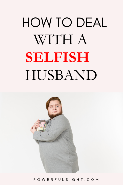 How To Deal With A Selfish Husband