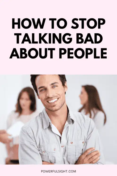 How to stop talking bad about people