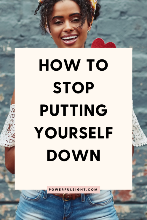 How to Stop Putting Yourself Down