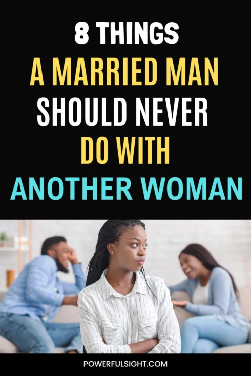 Things a Married Man Should Never Do With Another Woman