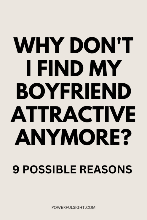 Why don't I find my boyfriend attractive anymore?