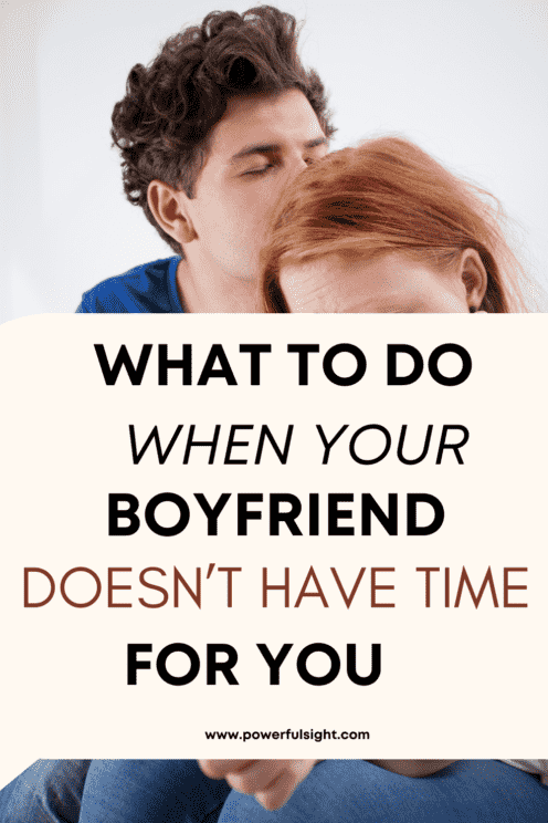 when your boyfriend doesn't give you time