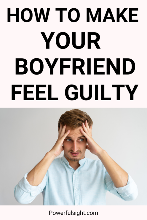 How to Make Your Boyfriend Feel Guilty