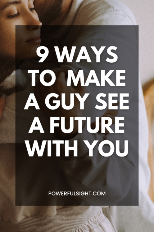 How To Make A Guy See A Future With You