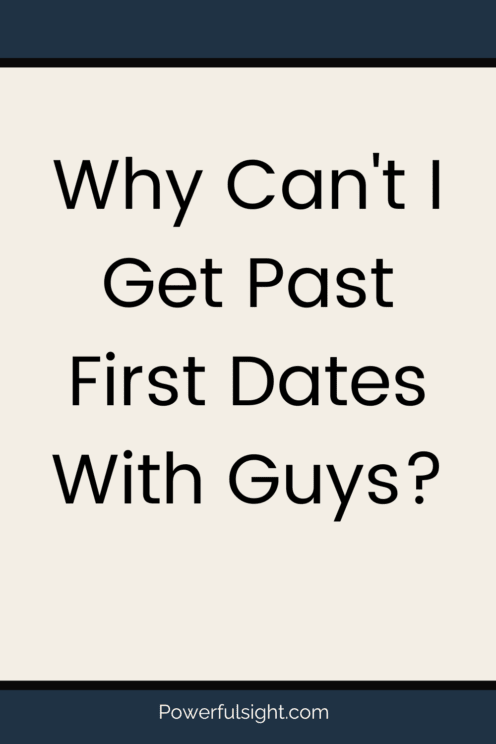 Why Can't I Get Past First Dates With Guys?
