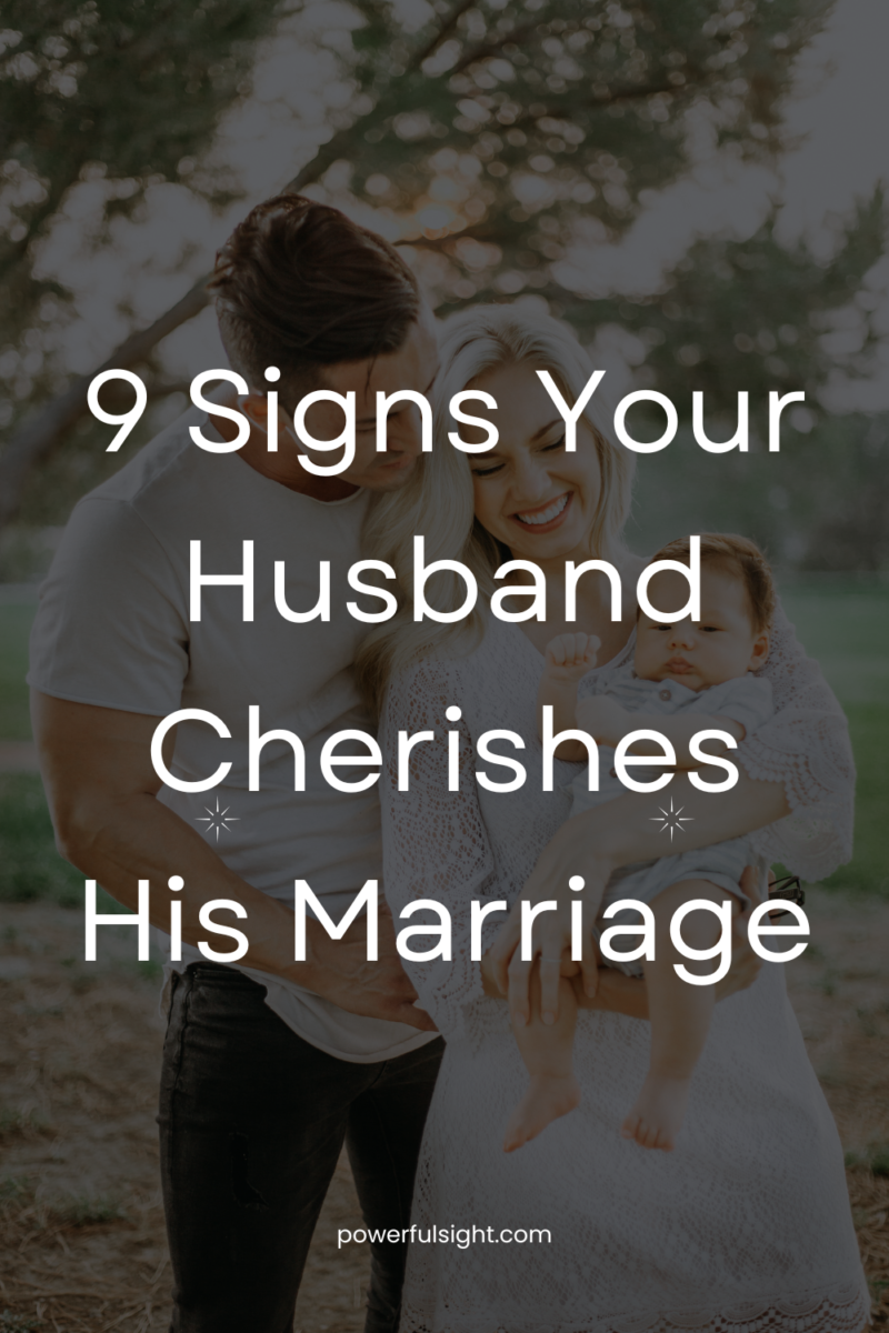 9 Signs Your Husband Cherishes His Marriage