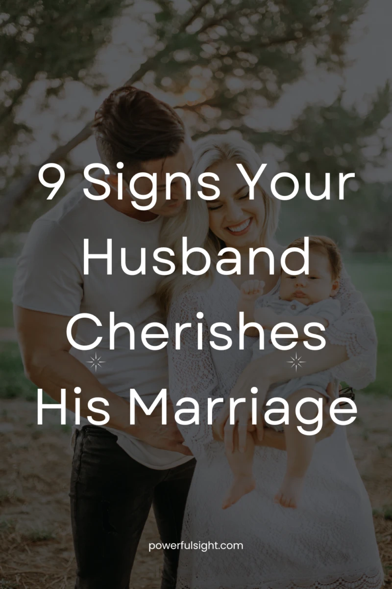 9 Signs Your Husband Cherishes His Marriage