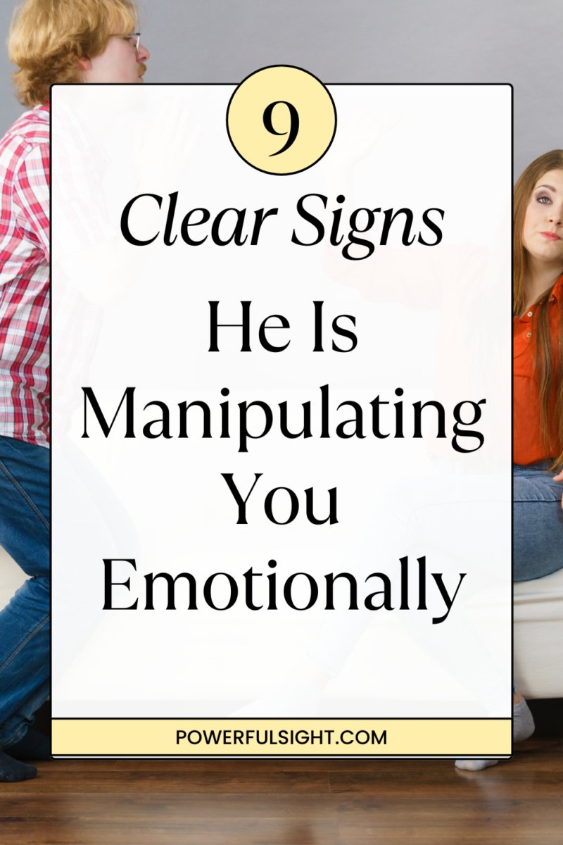 Signs he is manipulating you emotionally