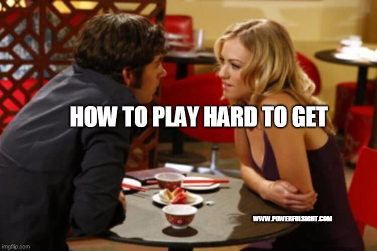 how to play hard to get