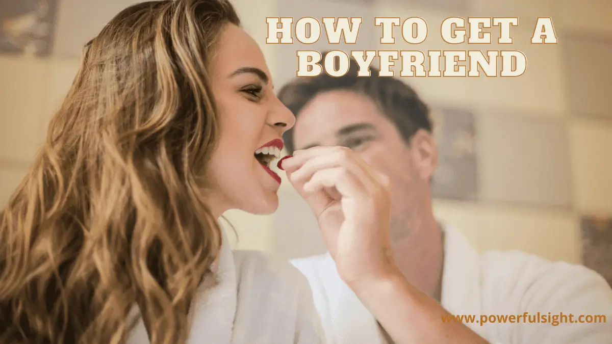 How to get a boyfriend fast