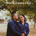 how to impress a guy